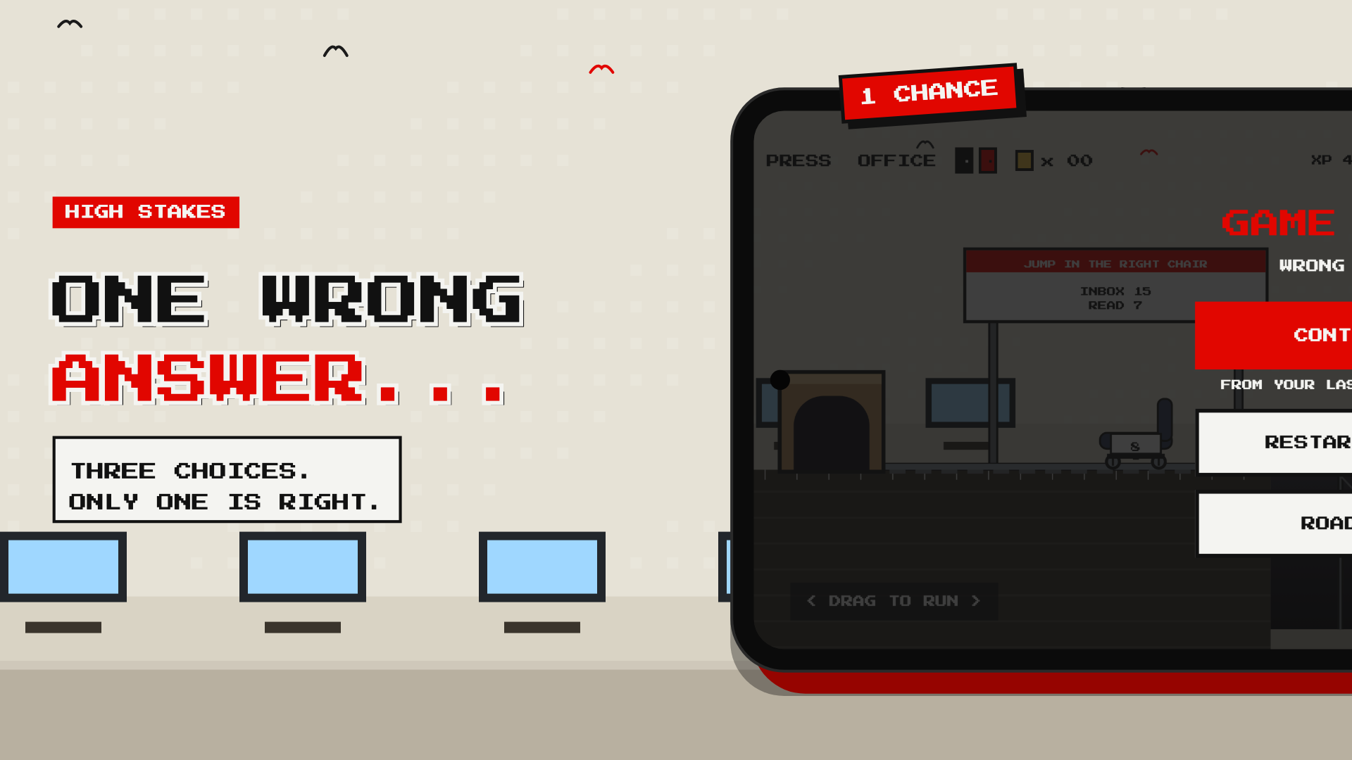 ONE WRONG ANSWER: Pick carefully. There is no second guess.